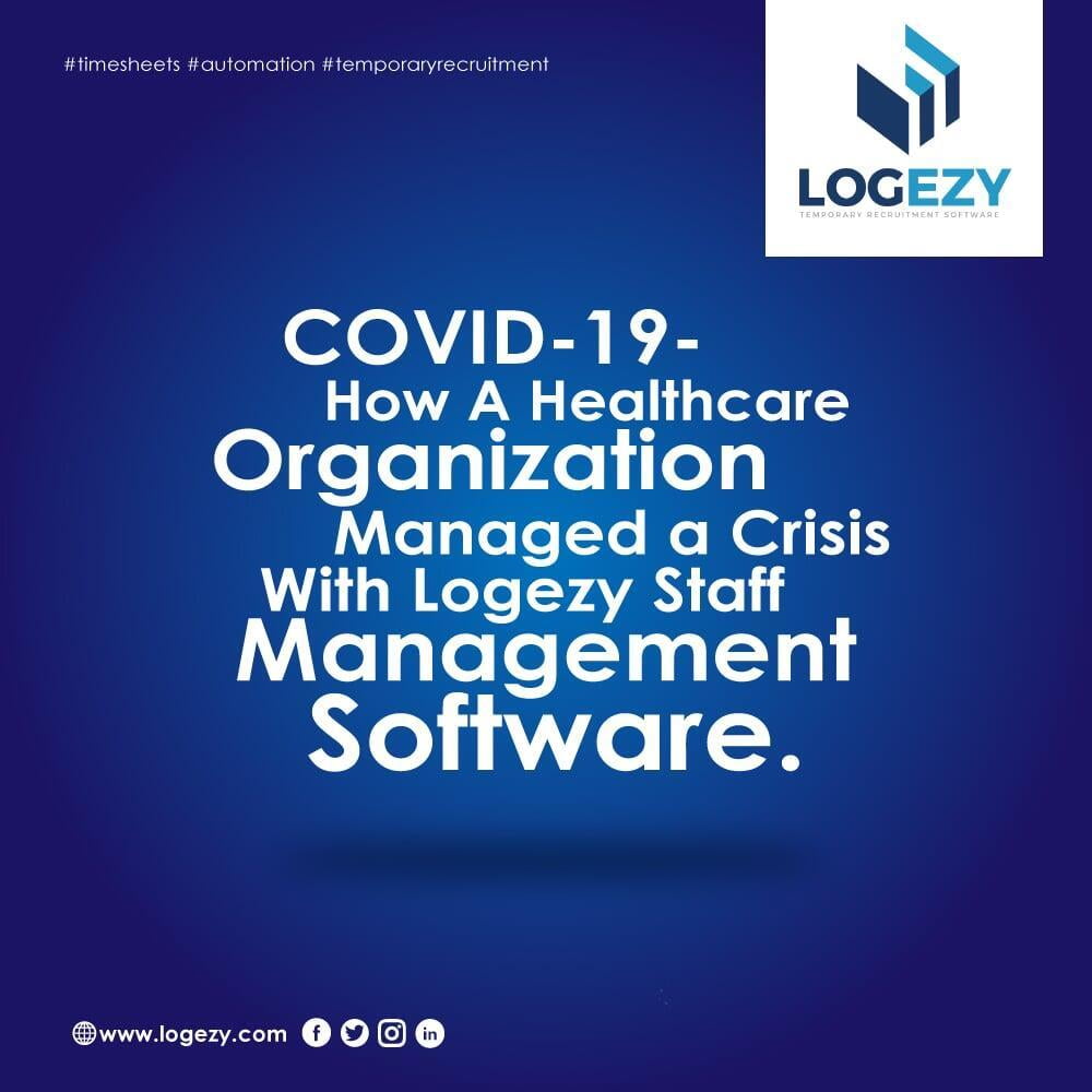 COVID19- How a Healthcare Organization Managed a Crisis With Logezy Staff Management Software